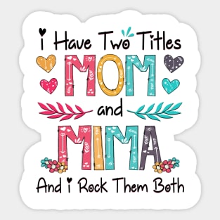 I Have Two Titles Mom And Mima I Rock Them Both Wildflower Happy Mother's Day Sticker